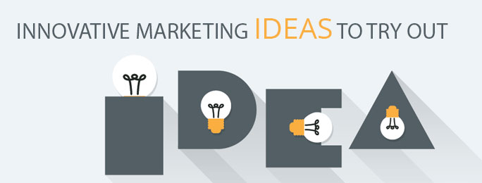 Innovative Marketing Ideas to Try Out